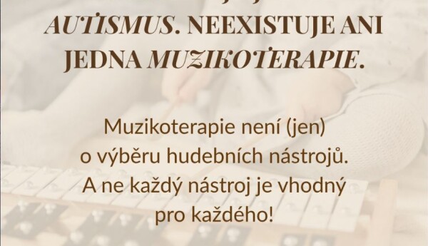 Neexistuje jeden autismus. A neexistuje ani jedna muzikoterapie.